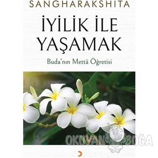İyilik İle Yaşamak - Sangharakshita - Cinius Yayınları