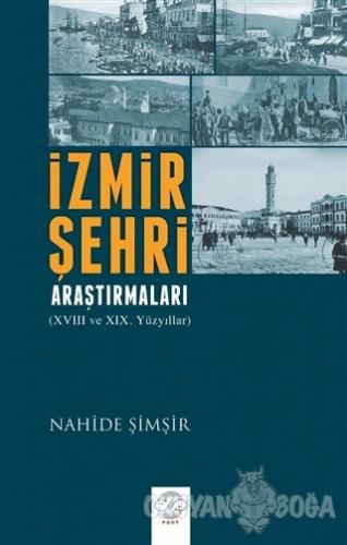 İzmir Şehri Araştırmaları - Nahide Şimşir - Post Yayınevi