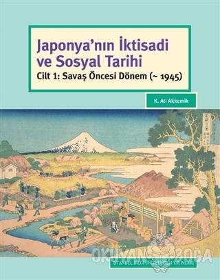 Japonya'nın İktisadi ve Sosyal Tarihi (Ciltli) - K. Ali Akkemik - İsta