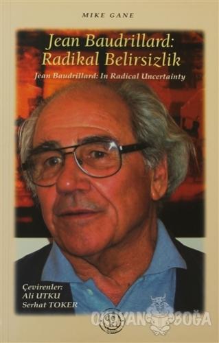 Jean Baudrillard: Radikal Belirsizlik - Mike Gane - De Ki Yayınları