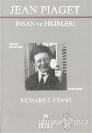Jean Piaget - İnsan ve Fikirleri - Richard I. Evans - Doruk Yayınları