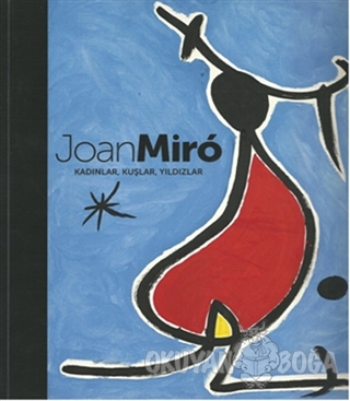 Joan Miro: Kadınlar, Kuşlar, Yıldızlar - Kolektif - Sakıp Sabancı Müze
