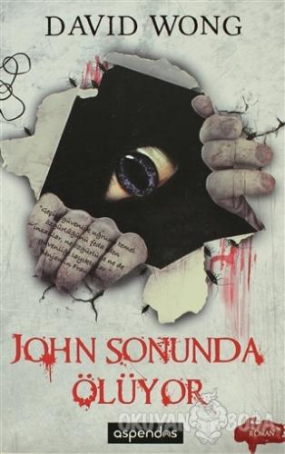 John Sonunda Ölüyor - David Wong - Aspendos Yayıncılık