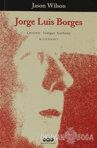 Jorge Luis Borges - Jason Wilson - Yapı Kredi Yayınları