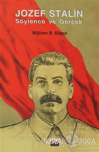 Jozef Stalin Söylence ve Gerçek - William B. Bland - Su Yayınevi