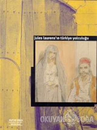 Jules Laurens'ın Türkiye Yolculuğu Le Voyage de Jules Laurens en Turquie