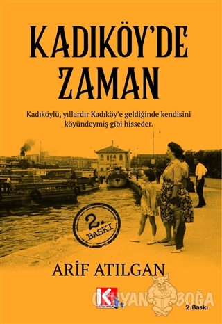 Kadıköy'de Zaman - Arif Atılgan - K-İletişim Yayınları