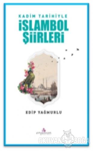 Kadim Tarihiyle İslambol Şiirleri - Edip Yağmurlu - Erguvan Yayınevi