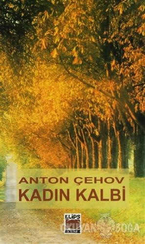 Kadın Kalbi - Anton Pavloviç Çehov - Elips Kitap
