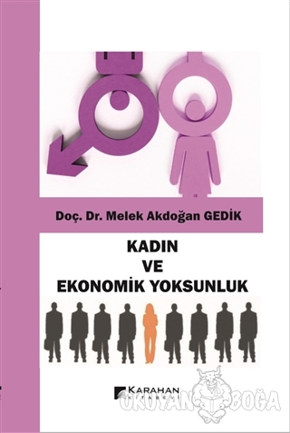 Kadın ve Ekonomik Yoksunluk - Melek Akdoğan Gedik - Karahan Kitabevi