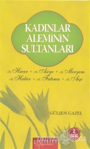 Kadınlar Aleminin Sultanları - Gülşen Gazel - Gündönümü Yayınları