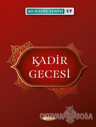 Kadir Gecesi - 40 Hadis Serisi 17 - Musa Aydın - Kevser Yayınları