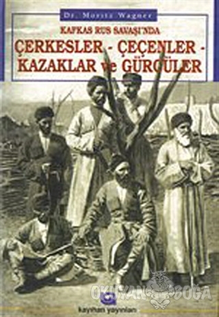 Kafkas-Rus Savaşında Çerkezler-Çeçenler, Kazaklar, Gürcüler - Maritz W