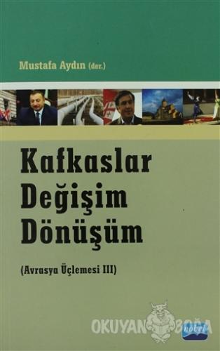 Kafkaslar Değişim Dönüşüm - Mustafa Aydın - Nobel Akademik Yayıncılık