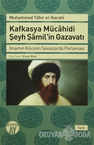 Kafkasya Mücahidi Şeyh Şamil'in Gazavatı