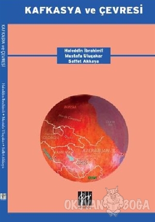 Kafkasya ve Çevresi (Ciltli) - Haleddin İbrahimli - Gazi Kitabevi