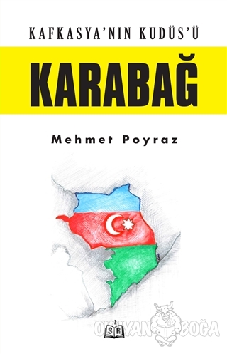 Kafkasya'nın Kudüs'ü Karabağ - Mehmet Poyraz - SR Yayınevi