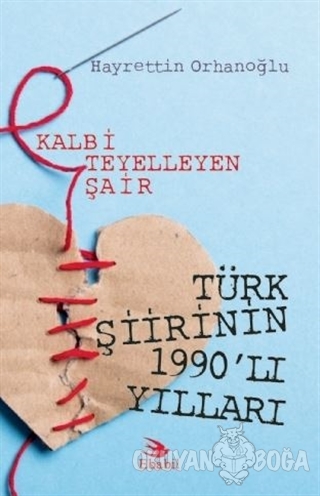 Kalbi Teyelleyen Şair Türk Şiirinin 1990'lı Yılları - Hayrettin Orhano