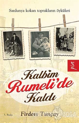 Kalbim Rumeli'de Kaldı - Firdevs Tunçay - Pia Yayınları