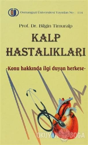 Kalp Hastalıkları - Bilgin Timuralp - Osmangazi Üniversitesi Yayınları