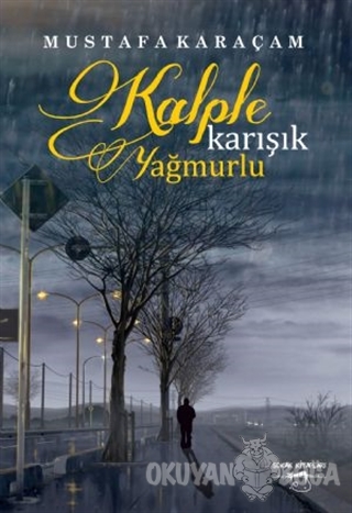 Kalple Karışık Yağmurlu - Mustafa Karaçam - Sokak Kitapları Yayınları