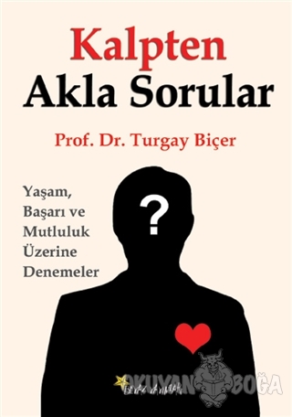Kalpten Akla Sorular - Turgay Biçer - Beyaz Yayınları