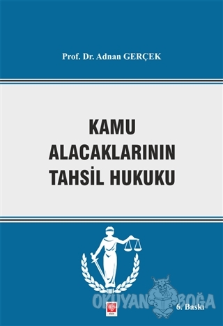 Kamu Alacaklarının Takip ve Tahsil Hukuku - Adnan Gerçek - Ekin Basım 
