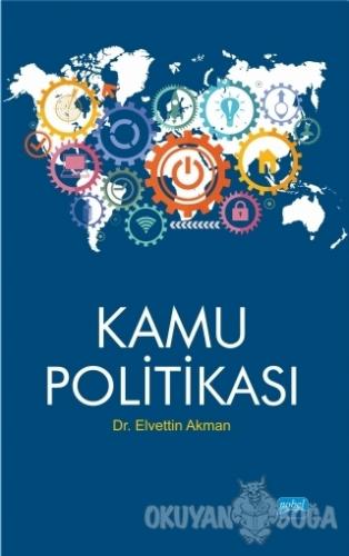 Kamu Politikası - Elvettin Akman - Nobel Akademik Yayıncılık