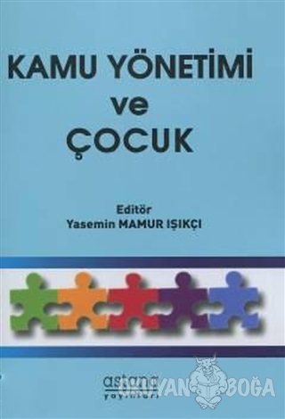 Kamu Yönetimi ve Çocuk - Yasemin Mamur Işıkçı - Astana Yayınları