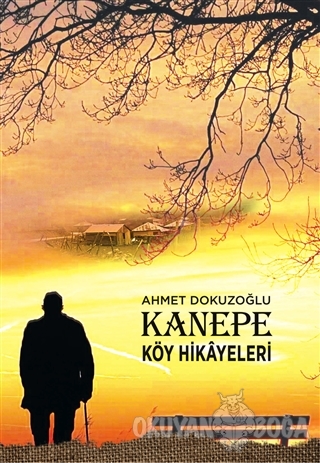 Kanepe Köy Hikayeleri - Ahmet Dokuzoğlu - Tunç Yayıncılık