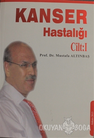 Kanser Hastalığı Cilt 1 - Mustafa Altınbaş - Sakarya Üniversitesi Bası