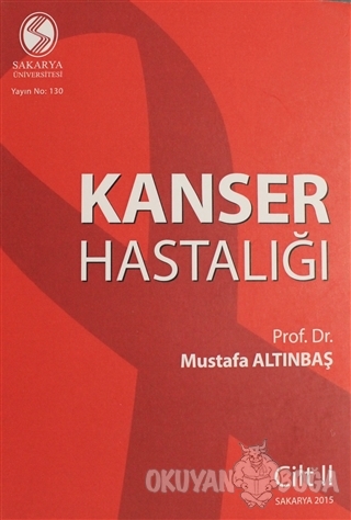 Kanser Hastalığı Cilt 2 - Mustafa Altınbaş - Sakarya Üniversitesi Bası
