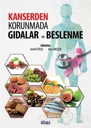 Kanserden Korunmada Gıdalar ve Beslenme - Semih Ötleş - Sidas Yayınlar