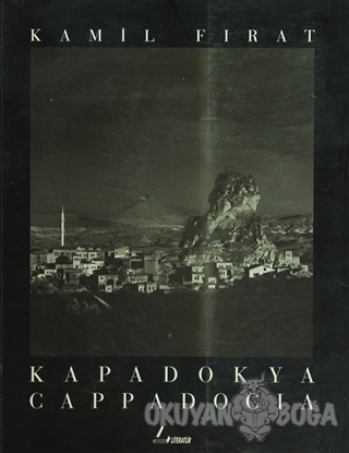 Kapadokya Cappadocia - Kamil Fırat - Literatür Yayıncılık