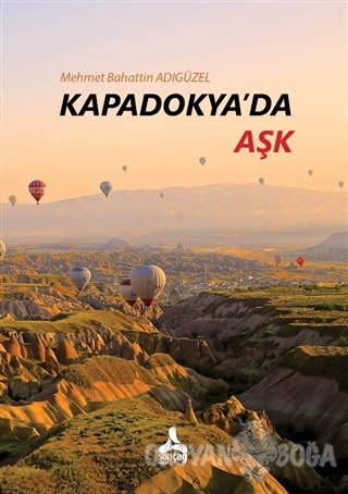 Kapadokya'da Aşk - Mehmet Bahattin Adıgüzel - Sonçağ Yayınları