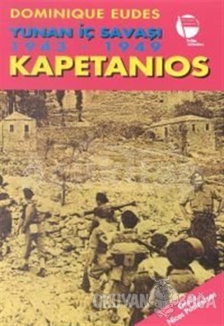 Kapetanios Yunan İç Savaşı 1943-1949 - Dominique Eudes - Belge Yayınla