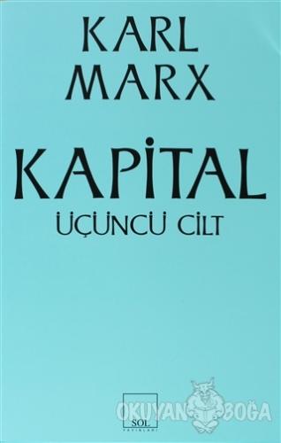 Kapital 3. Cilt - Karl Marx - Sol Yayınları