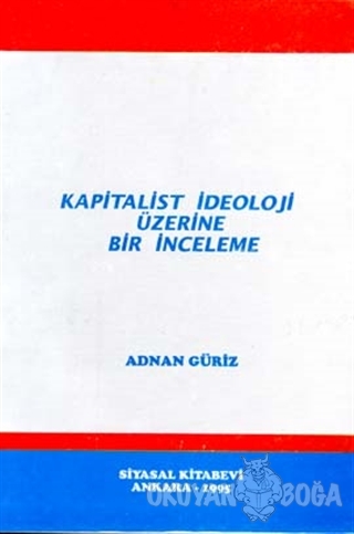 Kapitalist İdeoloji Üzerine Bir İnceleme - Adnan Güriz - Siyasal Kitab