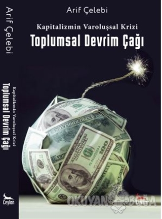 Kapitalizmin Varoluşsal Krizi - Arif Çelebi - Ceylan Yayınları