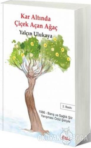 Kar Altında Çiçek Açan Ağaç - Yalçın Ulukaya - Etki Yayınları
