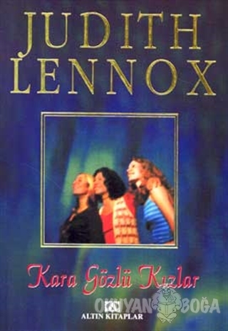 Kara Gözlü Kızlar - Judith Lennox - Altın Kitaplar