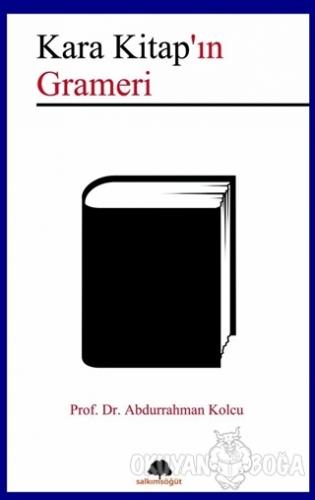 Kara Kitap'ın Grameri - Abdurrahman Kolcu - Salkımsöğüt Yayınları