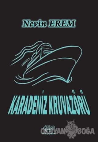 Karadeniz Kruvazörü - Nevin Erem - Ürün Yayınları