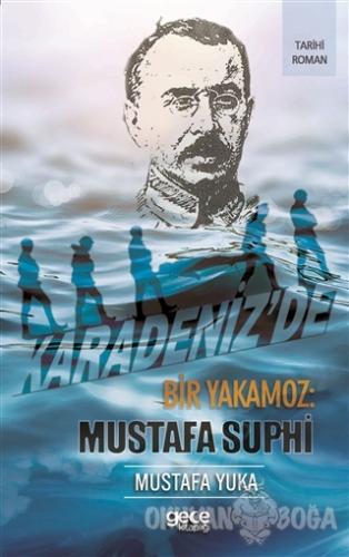 Karadeniz'de Bir Yakamoz: Mustafa Suphi - Mustafa Yuka - Gece Kitaplığ