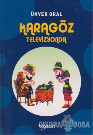 Karagöz Televizyonda - Ünver Oral - Bilgecan Yayınları