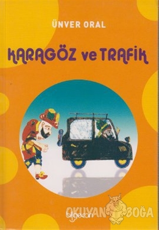 Karagöz ve Trafik - Ünver Oral - Bilgecan Yayınları