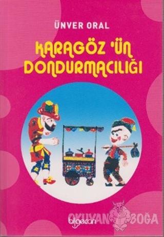 Karagöz'ün Dondurmacılığı - Ünver Oral - Bilgecan Yayınları