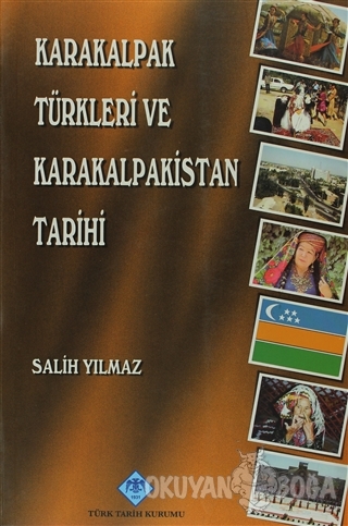 Karakalpak Türkleri ve Karakalpakistan Tarihi - Salih Yılmaz - Türk Ta