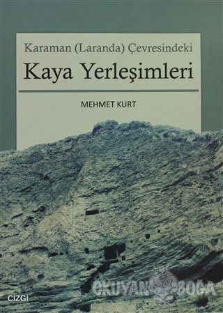 Karaman (Laranda) Çevresindeki Kaya Yerleşimleri - Mehmet Kurt - Çizgi