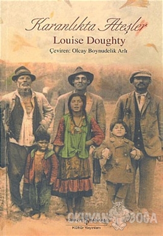Karanlıkta Ateşler - Louise Doughty - İş Bankası Kültür Yayınları
